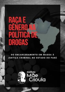 Raça e gênero na política de drogas: do encarceramento em massa à justiça criminal no estado do Pará