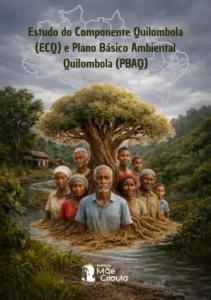 Estudo do Componente Quilombola(ECQ) e Plano Básico Ambiental Quilombola (PBAQ)
